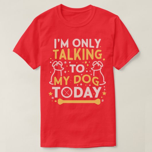Ik praat alleen met mijn hond vandaag grappige hon t-shirt (Design voorkant)