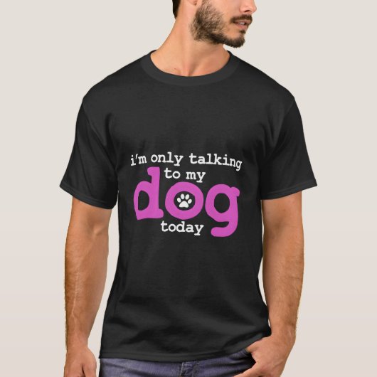 Ik praat alleen met mijn hond vandaag grappige tra t-shirt (Voorkant)