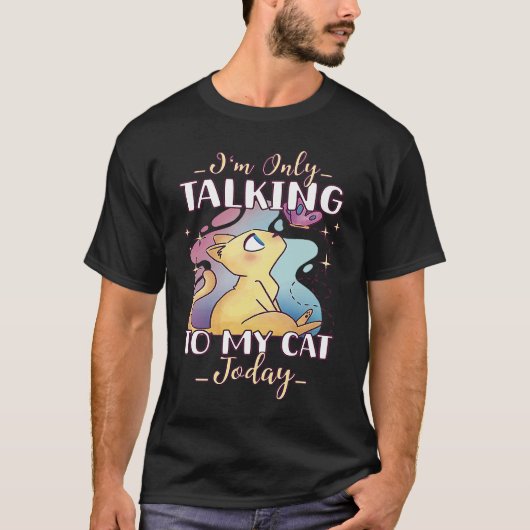 Ik praat alleen met mijn kat Today 35 T-shirt (Voorkant)