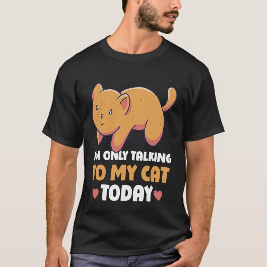 Ik praat alleen met mijn kat Today 45 T-shirt (Voorkant)