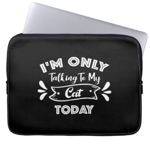 Ik praat alleen met mijn kat vandaag grappige kat  laptop sleeve
