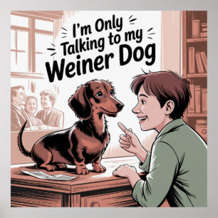 Ik Praat Alleen Met Mijn Wiener Hond Poster