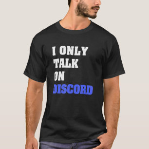 Ik praat alleen over Discord Video Gamer Humor Jok T-shirt