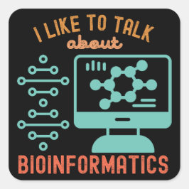 Ik praat graag over bio-informatica vierkante sticker