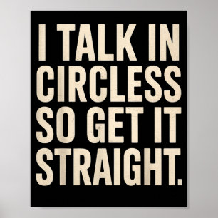 Ik Praat In Cirkels Dus Begrijp Het Grappig Sarcas Poster