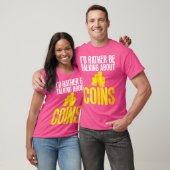 Ik praat liever over het verzamelen van munten t-shirt (Unisex)