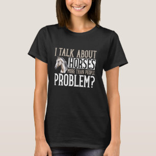 Ik praat meer over paarden dan over mensen Problee T-shirt