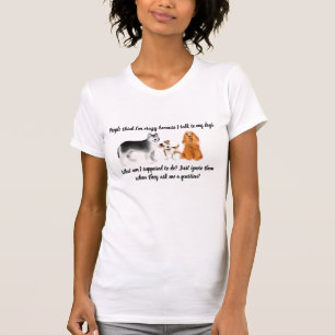 "Ik praat met mijn honden" Vrouwen T-shirt