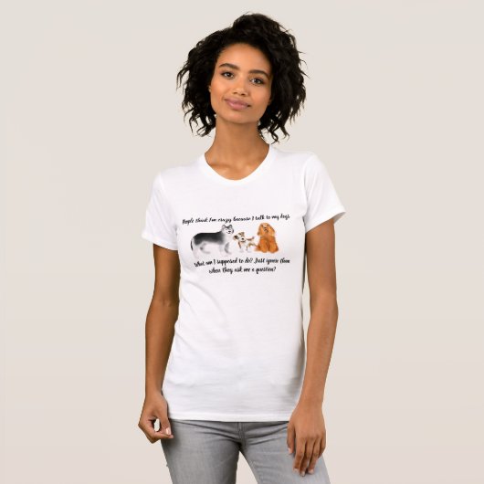 "Ik praat met mijn honden" Vrouwen T-shirt (Voorkant volledig)