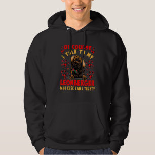 Ik Praat Met Mijn Leonberger Wie Kan Ik Vertrouwen Hoodie