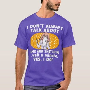 Ik praat niet altijd over Anime en Sketching Japa T-shirt
