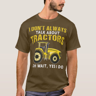 Ik praat niet altijd over Tractor Funny Farming ve T-shirt