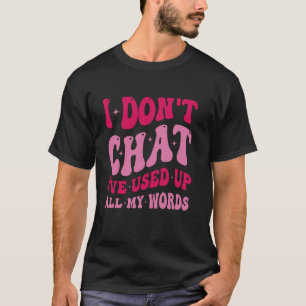 Ik Praat Niet Ik Heb Al Mijn Woorden Gebruikt Funn T-shirt