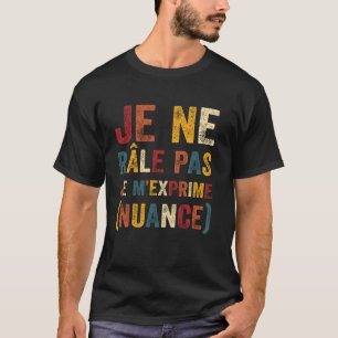 Ik praat niet met stemverheffing, ik spreek nuance t-shirt