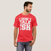Ik praat niet over ISH T-shirt (Voorkant volledig)
