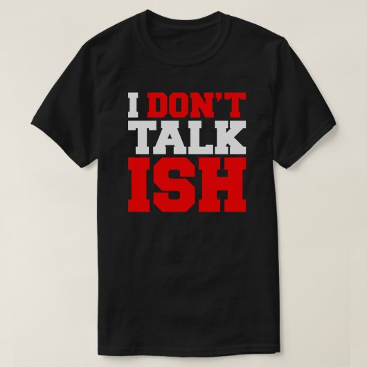 Ik praat niet over ISH T-shirt (Design voorkant)