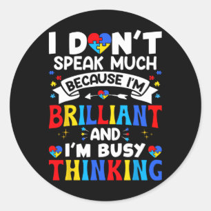 Ik Praat Niet Veel Ik Ben Briljant Autisme Bewustz Ronde Sticker