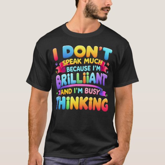 Ik Praat Niet Veel Omdat Briljant Bezig T-shirt (Voorkant)
