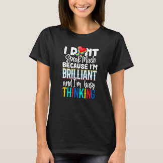 Ik Praat Niet Veel Omdat Ik Briljant Autisme Ben T-shirt