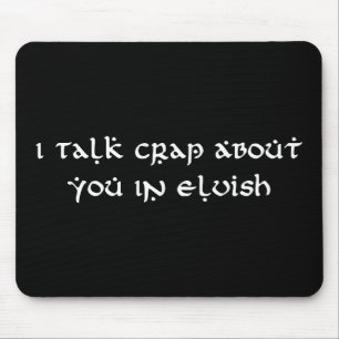 Ik praat onzin over jou in Elvish Funny Muismat