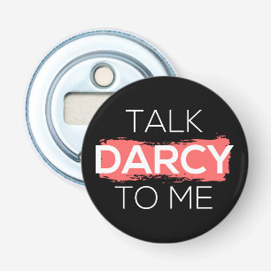 Ik praat tegen mij over Darcy. Button Flesopener