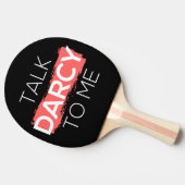 Ik praat tegen mij over Darcy. Tafeltennisbatje (Zijkant)