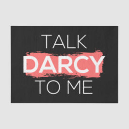 Ik praat tegen mij over Darcy. Tissuepapier