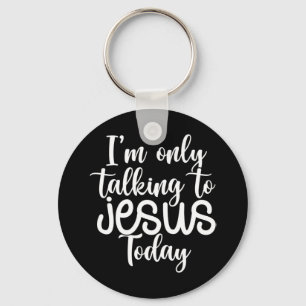 Ik praat vandaag alleen maar met Jezus. Funny Gez Sleutelhanger