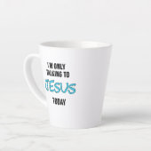 Ik praat vandaag alleen maar met Jezus 'koffie-mok Latte Mok (Linkerhoek)