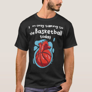 Ik praat vandaag alleen maar met mijn Basketball T-shirt