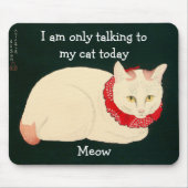 Ik praat vandaag alleen maar met MIJN CAT Muismat (Voorkant)