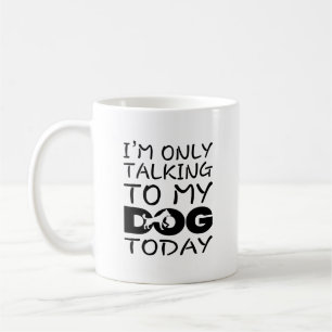 Ik praat vandaag alleen maar met mijn hond koffiemok