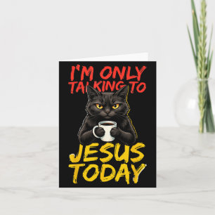 Ik Praat Vandaag Alleen Met Jezus Grafisch Kaart