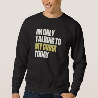 Ik praat vandaag alleen met mijn Corgi Trui