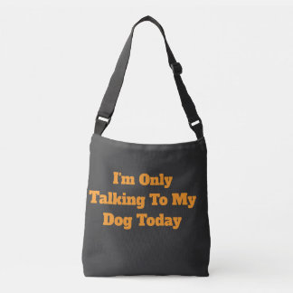 Ik Praat Vandaag Alleen Met Mijn Hond Grappige Hon Crossbody Tas
