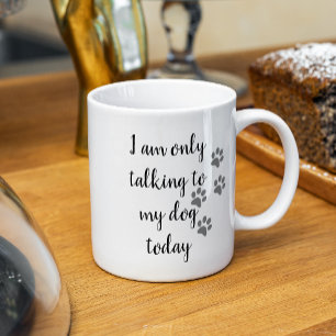 Ik Praat Vandaag Alleen Met Mijn Hond Huisdierenli Koffiemok