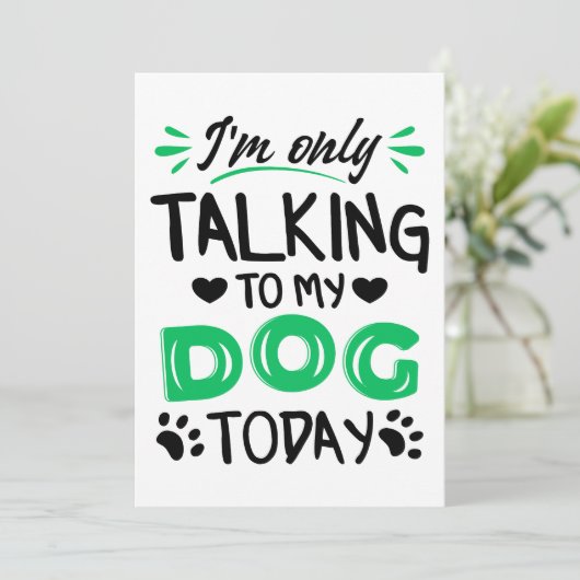 Ik praat vandaag alleen met mijn hond kaart (Staand voorkant)