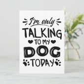 Ik praat vandaag alleen met mijn hond kaart (Staand voorkant)
