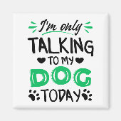 Ik praat vandaag alleen met mijn hond magneet (Voorkant)