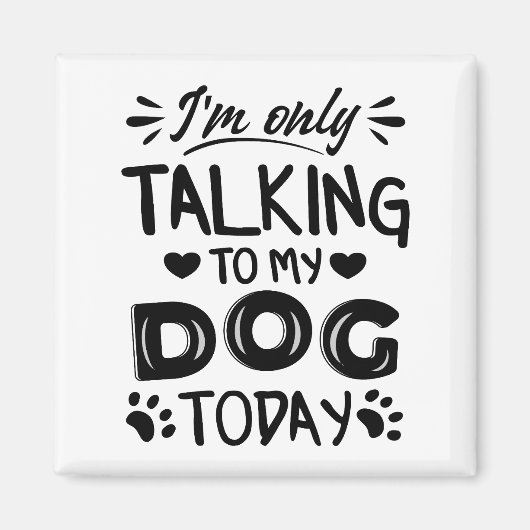Ik praat vandaag alleen met mijn hond magneet (Voorkant)