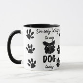 Ik praat vandaag alleen met mijn hond mok (Links)