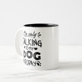 Ik praat vandaag alleen met mijn hond tweekleurige koffiemok (Voorkant links)