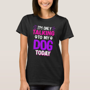 Ik praat vandaag alleen met mijn hond Vrouwen Humo T-shirt