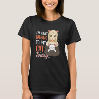 Ik praat vandaag alleen met mijn kat  42 t-shirt