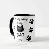 Ik praat vandaag alleen met mijn kat mok (Voorkant links)