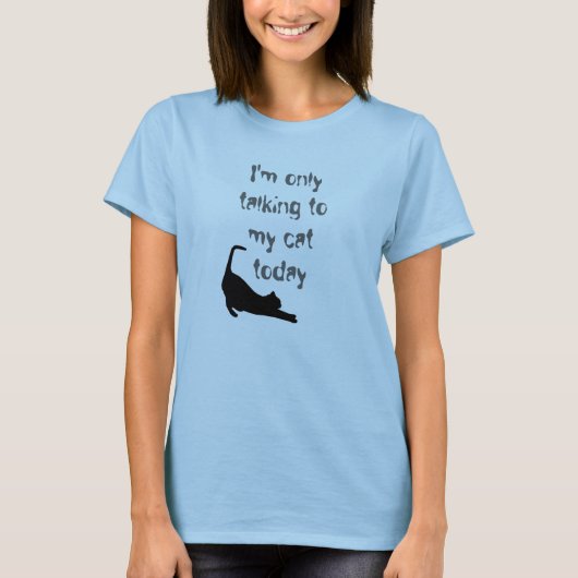 "Ik praat vandaag alleen met mijn kat" shirt (Voorkant)