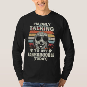 Ik Praat Vandaag Alleen Met Mijn Labradoodle Vinta T-shirt