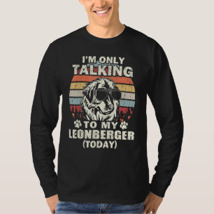 Ik praat vandaag alleen met mijn Leonberger Vintag T-shirt