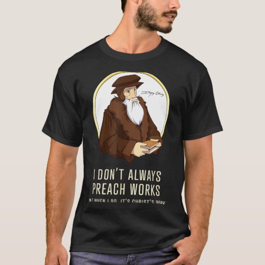 Ik predik niet altijd werken - Grappige John Calvi T-shirt (Voorkant)