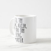IK PROBEER AARDIGER TE ZIJN, ALS JIJ PROBEERT SLIM KOFFIEMOK (Voorkant links)